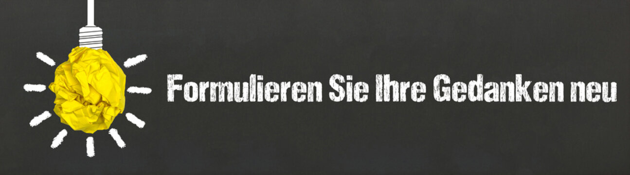 Formulieren Sie Ihre Gedanken neu	
