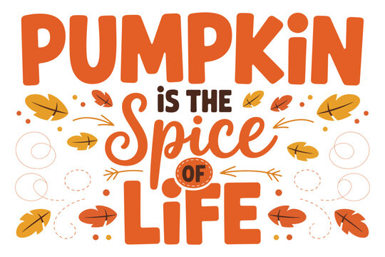 The phrase "Pumpkin is the spice of life" is displayed in decorative lettering with autumnal leaf motifs and dotted accents, evoking a seasonal theme.