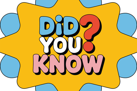 A bright yellow starburst sign with the words "Did You Know" in colorful letters and a large red question mark.