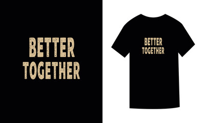 Fototapeta premium better together t shirt design concept