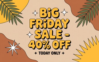 Big friday sale with 40% off today only, featuring abstract shapes and tropical leaves, a dynamic and eyecatching promotional banner for online shopping and retail discounts
