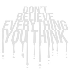 Don't Believe Everything You Think Quote Wisdom