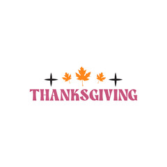 Thanksgiving typography clip art design on plain white transparent isolated background for card, shirt, hoodie, sweatshirt, apparel, card, tag, mug, icon, poster or badge