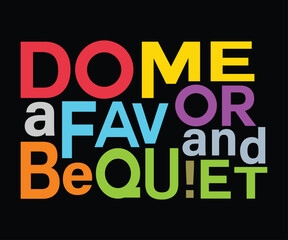 Fototapeta premium Be Quiet Humorous Quote - Neon Multi-Color Overlapping Text Design