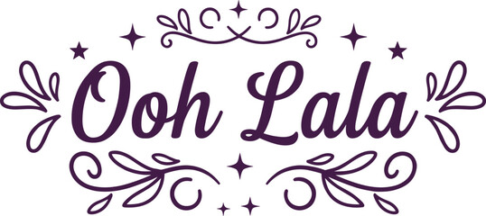 Ooh La text with decorative flourishes and stars lettering calligraphy