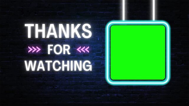 Neon light 'Thanks for Watching' end screen template with a green screen placeholder for video content.
