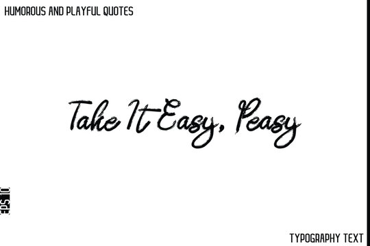 Naklejki Take It Easy, Peasy   -Humorous and Playful Quote Vector – Hand Drawn Brush Typography Artwork