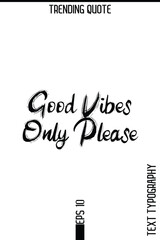 Good Vibes Only Please  -Trending T-Shirt Hand Drawn Lettering Typography Quote Vector Design