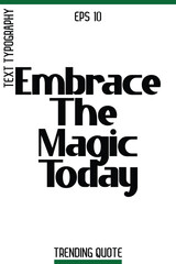 Embrace The Magic Today -Trending T-Shirt Slogan Modern Calligraphy Text Lettering Quote Design