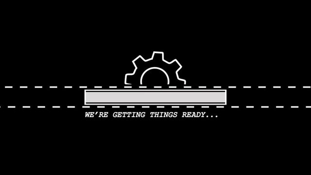 Loading Bar with Gear Icon and Text WE' RE GETTING THINGS READY on Black Background progress bar.