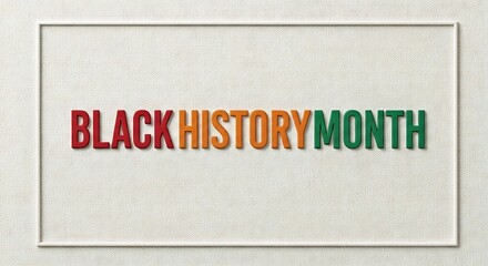 Black history month message with colorful 3d letters in a white frame, commemorating and celebrating the achievements of african americans
