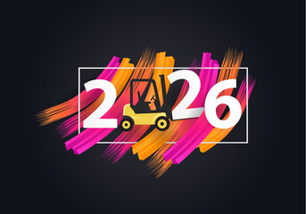 Happy new year 2026. 2026 with yellow forklift
