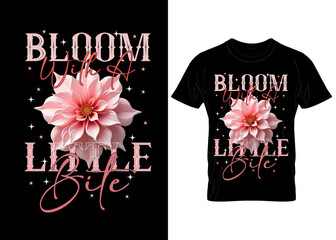 Dahlia Flower Artwork with Inspirational Quote – Printable T-Shirt Vector Design: Vector custom typography appeals to modern-style cloth bloom design streetwear hoodies