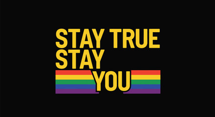 Celebrate pride stay true stay you with vibrant rainbow on black background