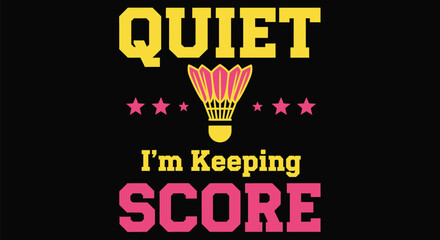 Obraz premium Quiet, I'm keeping score with badminton shuttlecock and stars graphic