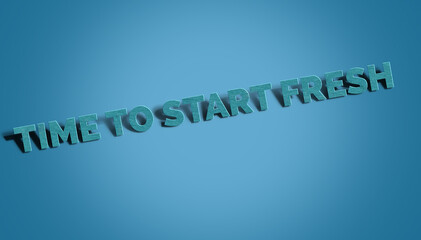 3D Turquoise Text “Time to Start Fresh” on Blue Gradient Background – Motivational Quote Illustration