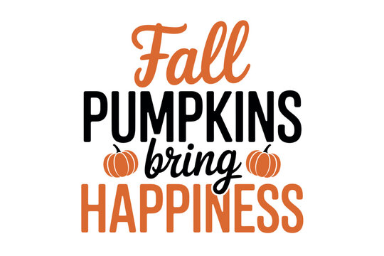 Fall pumpkins bring happiness, a cheerful autumn sentiment with decorative gourds.