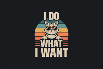 A cartoon cat wearing sunglasses and a retro sunset background displays the text "I DO WHAT I WANT".