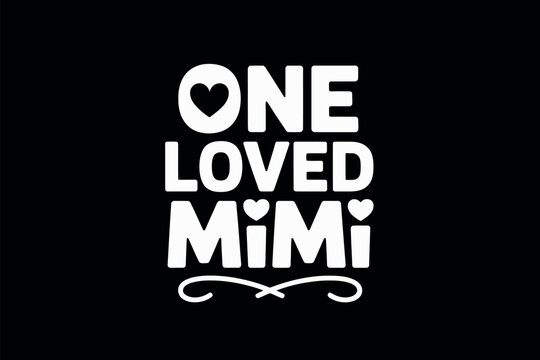 One loved mimi design with heart accents on a black background perfect for mothers day or grandmother appreciation