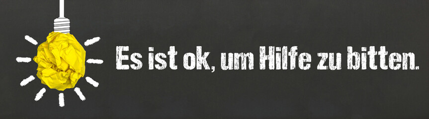 Es ist ok, um Hilfe zu bitten.	
