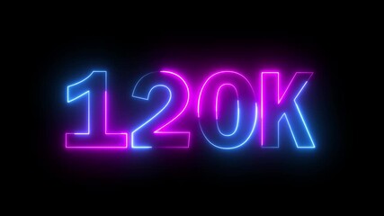 Glowing neon pink and blue color 120k number text icon animation followers or subscribers and like comment letter celebration on black background