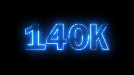 Glowing neon blue color 140k number text icon animation followers or subscribers and like comment letter celebration on black background