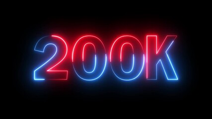 Glowing neon red and blue color 200k number text icon animation followers or subscribers and like comment letter celebration on black background