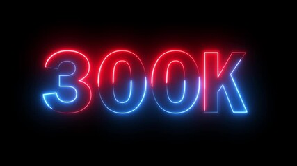Glowing neon red and blue color 300k number text icon animation followers or subscribers and like comment letter celebration on black background