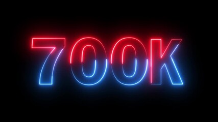 Glowing neon red and blue color 700k number text icon animation followers or subscribers and like comment letter celebration on black background