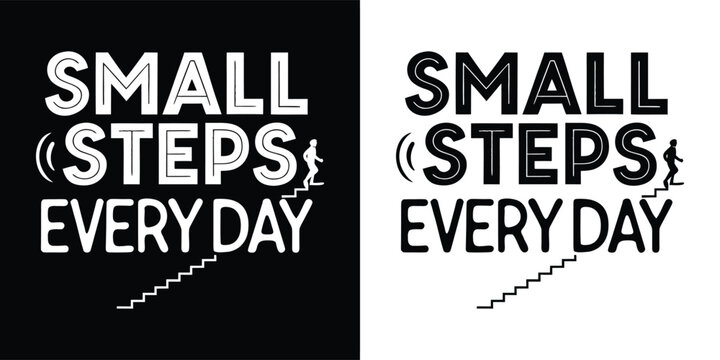 Small steps every day motivational text with stairs graphic on black and white backgrounds