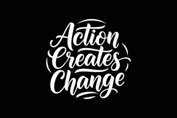 Action Creates Change Motivational Typography.