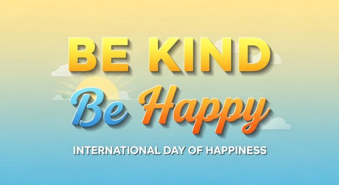 Be Kind Be Happy International Day of Happiness Motivational Quote.