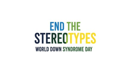End the Stereotypes World Down Syndrome Day awareness graphic.