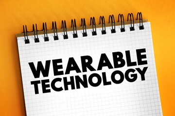 Wearable Technology is any technology that is designed to be used while worn, text concept on...