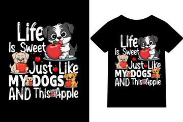 Life Is Sweet Just Love My Dog And This Apple I love this- T-shirt, mug, hoodie, quotes, poster design, typography
