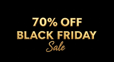 Fototapeta premium Announce Your Store's Biggest Savings Event with this Stunning 70% Off Black Friday Sale Announcement in Elegant Gold Lettering on a Black Background