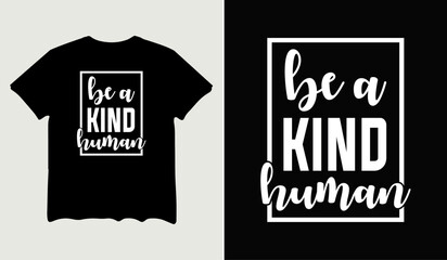 Obraz premium Be a kind human t-shirt design for t-shirt quotes or poster svg printable cut file