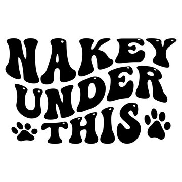 Nakey under this