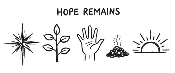 A conceptual hand-drawn illustration with the message Hope Remains, featuring icons of a star, plant, hand, ashes, and a rising sun, symbolizing faith and new beginnings