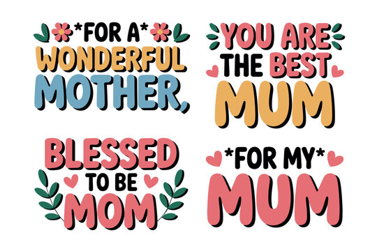 Four distinct phrases celebrating mothers, including "For a Wonderful Mother", "You Are the Best Mum", "Blessed to be Mom", and "For My Mum".