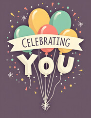 Celebrating you: festive illustration with balloons and confetti