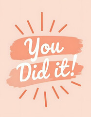 You did it! Motivational message on a peach-colored background