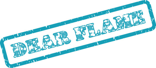 Official Dear Flame teal grunge rubber stamp message for passionate communication on important projects