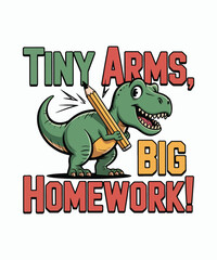 Tiny Arms, Big Homework – Cute T-Rex Cartoon School Design
