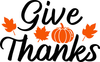 Give Thanks Thanksgiving typography clip art design on plain white transparent isolated background for card, shirt, hoodie, sweatshirt, apparel, card, tag, mug, icon, poster or badge