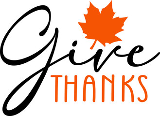 Give Thanks Thanksgiving typography clip art design on plain white transparent isolated background for card, shirt, hoodie, sweatshirt, apparel, card, tag, mug, icon, poster or badge