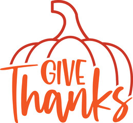 Give Thanks Thanksgiving typography clip art design on plain white transparent isolated background for card, shirt, hoodie, sweatshirt, apparel, card, tag, mug, icon, poster or badge