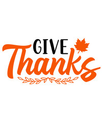 Give Thanks Thanksgiving typography clip art design on plain white transparent isolated background for card, shirt, hoodie, sweatshirt, apparel, card, tag, mug, icon, poster or badge