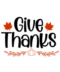 Give Thanks Thanksgiving typography clip art design on plain white transparent isolated background for card, shirt, hoodie, sweatshirt, apparel, card, tag, mug, icon, poster or badge