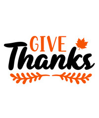 Give Thanks Thanksgiving typography clip art design on plain white transparent isolated background for card, shirt, hoodie, sweatshirt, apparel, card, tag, mug, icon, poster or badge